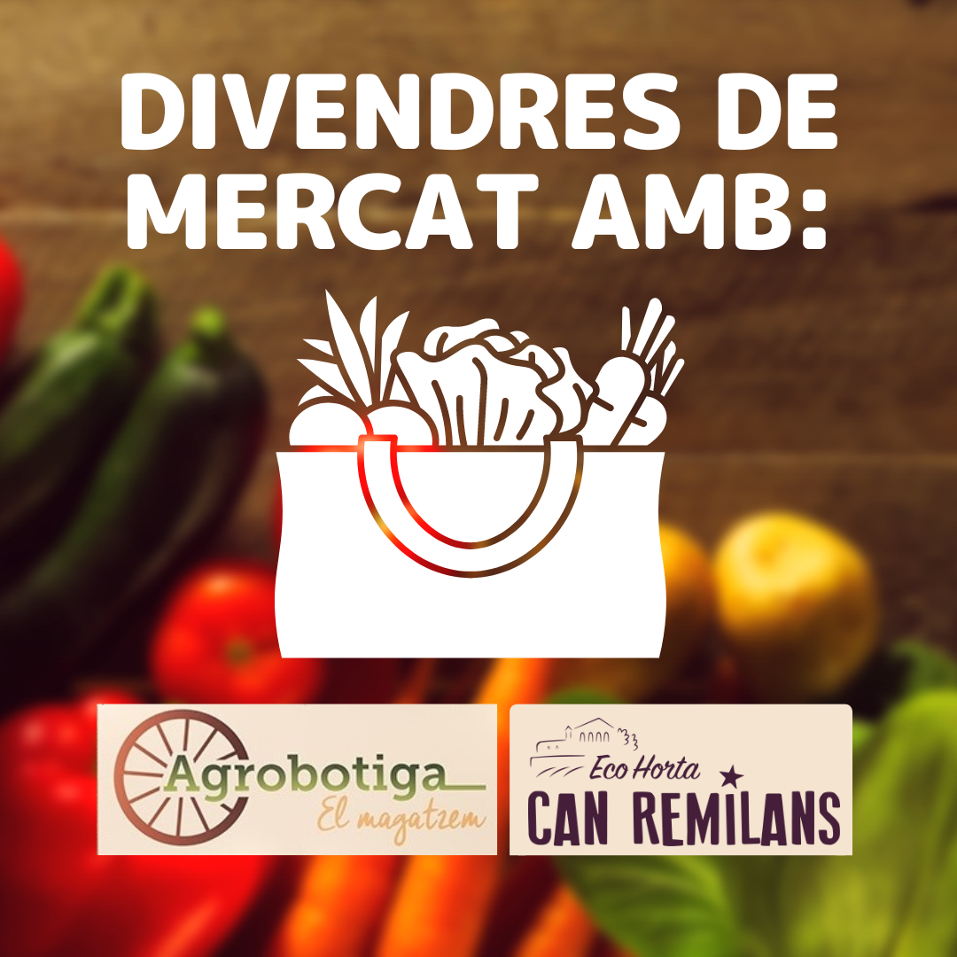 Divendres de mercat amb Agrobotiga El Magatzem i EcoHorta Can Remilans.